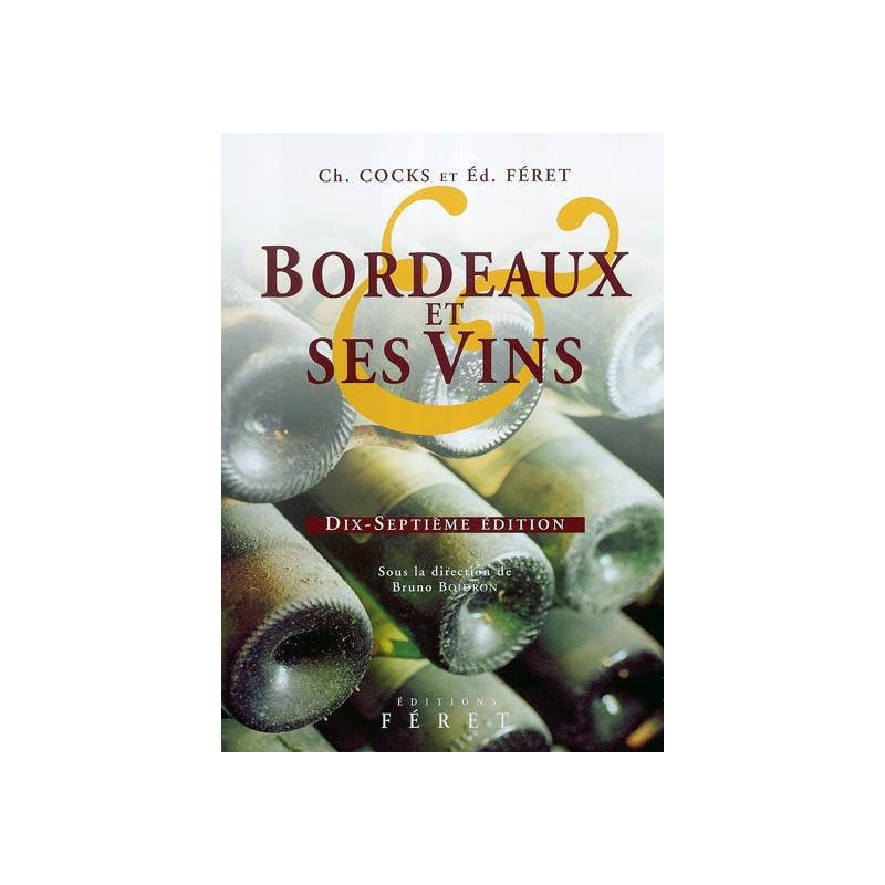 Bordeaux and its Wines, 17th Edition | Charles Cocks, Edouard Feret