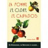 La Pomme, le Cidre, le Calvados: en Normandie, en Bretagne et ailleurs... - Jérôme Chaib | Éditions Sutton