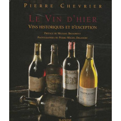 Yesterday's Wine, Historical and Exceptional Wines - Pierre Chevrier | Slatkine Editions