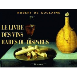 Le livre des vins rares ou disparus | Robert De Goulaine
