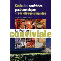 La France conviviale - Guide des confréries gastronomiques et sociétés gourmandes | Magali Aime