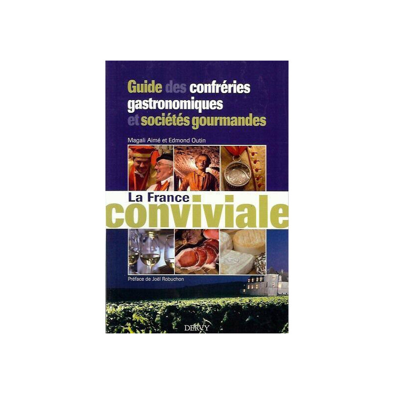 La France conviviale - Guide des confréries gastronomiques et sociétés gourmandes | Magali Aime