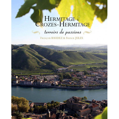 Hermitage & Crozes-Hermitage (French edition): Terroirs of Passion by François Baudez