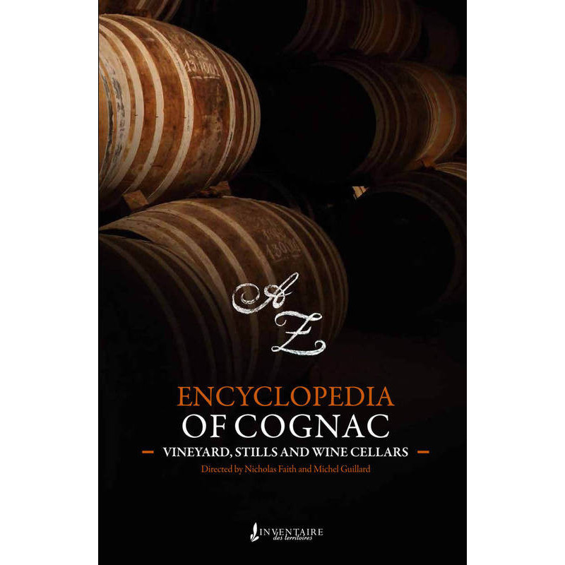 Encyclopedia of Cognac (English edition): Vineyards, Stills & Wine Cellars by Nicholas Faith & Michel Guillard