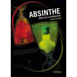 L' Absinthe: précis de la troublante de Pierre Kolaire | Editions Ampoule
