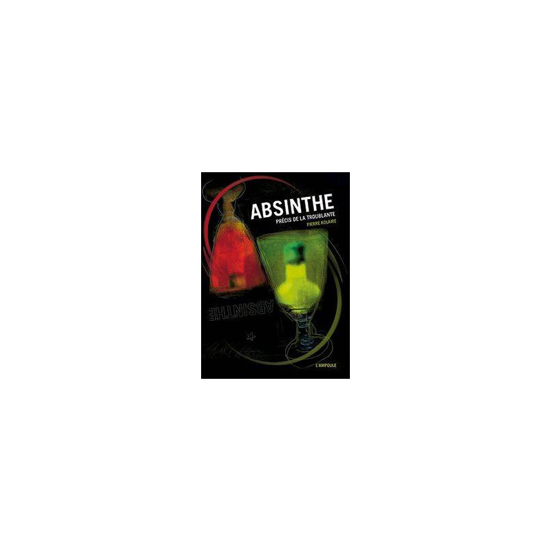 Absinthe: Precis of the Troubling by Pierre Kolaire | The Bulb