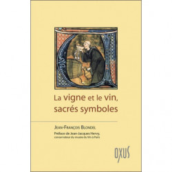 La vigne et le vin, sacrés symboles | Jean-Francois Blondel