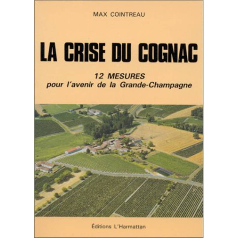 The Cognac crisis, 12 measures for the future of Grande Champagne | Max Cointreau