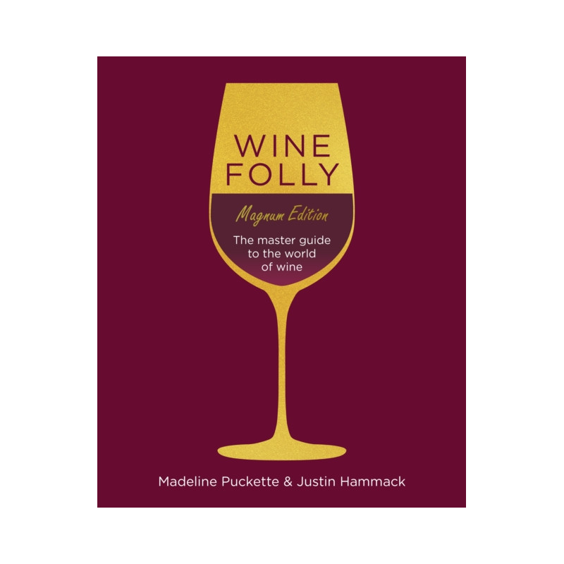 Wine Folly, Magnum Edition: The Master Guide to the World of Wine by Madeleine Puckette & Justin Hammack (English edition)