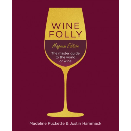 Wine Folly, Magnum Edition: The Master Guide to the World of Wine by Madeleine Puckette & Justin Hammack (English edition)