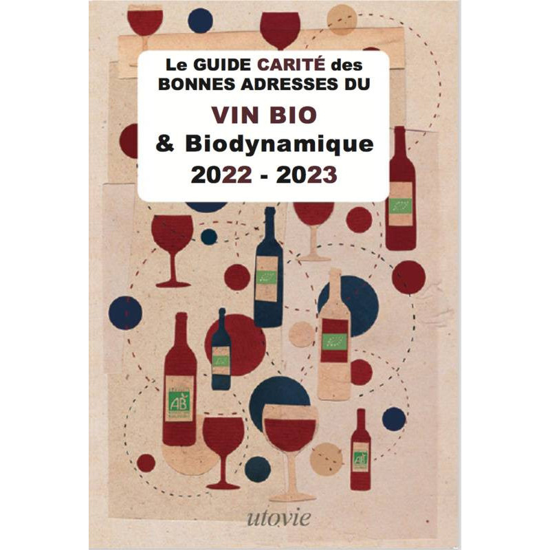 Le guide Carité des bonnes adresses du vin Bio & Biodynamique 2022-2023 (French edition) by Lilas Carité