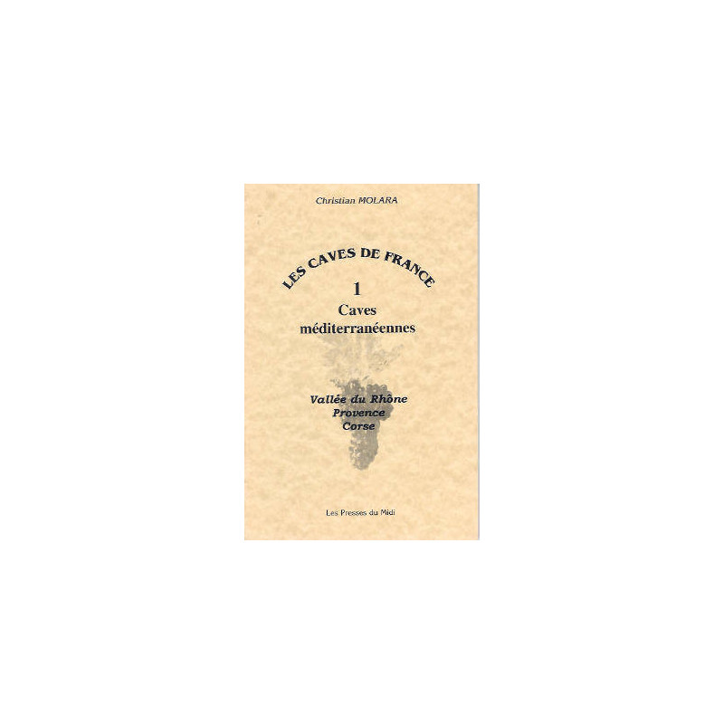 The Cellars of France, Volume 1 | The Mediterranean Cellars | Christiant Molara