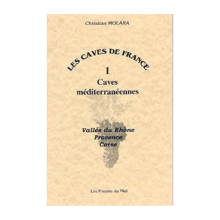 The Cellars of France, Volume 1 | The Mediterranean Cellars | Christiant Molara