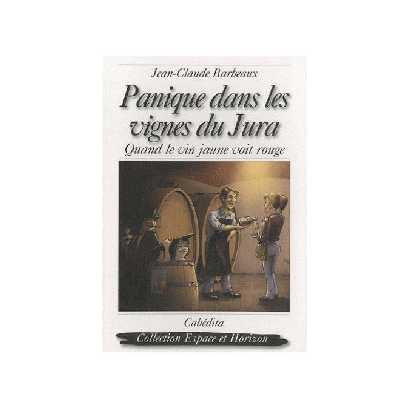 Panique Dans Les Vignes Du Jura | Jean-Claude Barbeaux