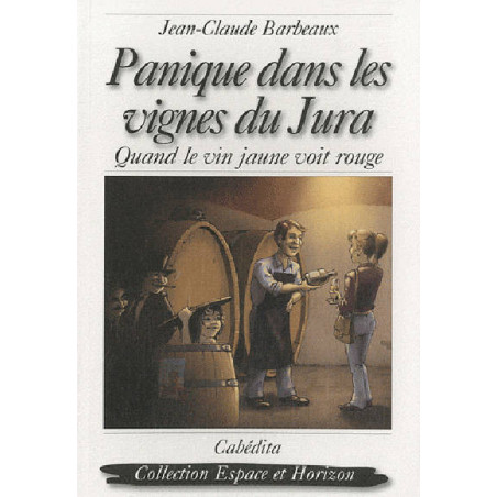 Panique Dans Les Vignes Du Jura | Jean-Claude Barbeaux