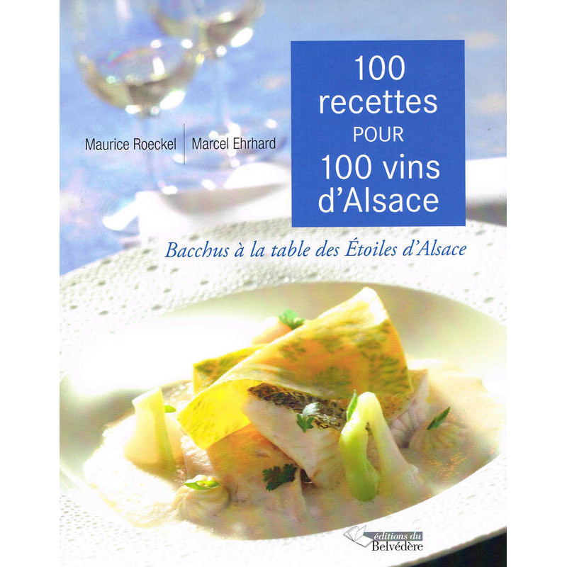 100 Recipes for 100 Wines from Alsace | Maurice Roeckel