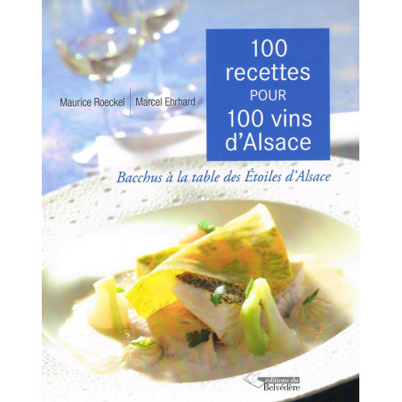 100 recettes pour 100 vins d'Alsace | Maurice Roeckel