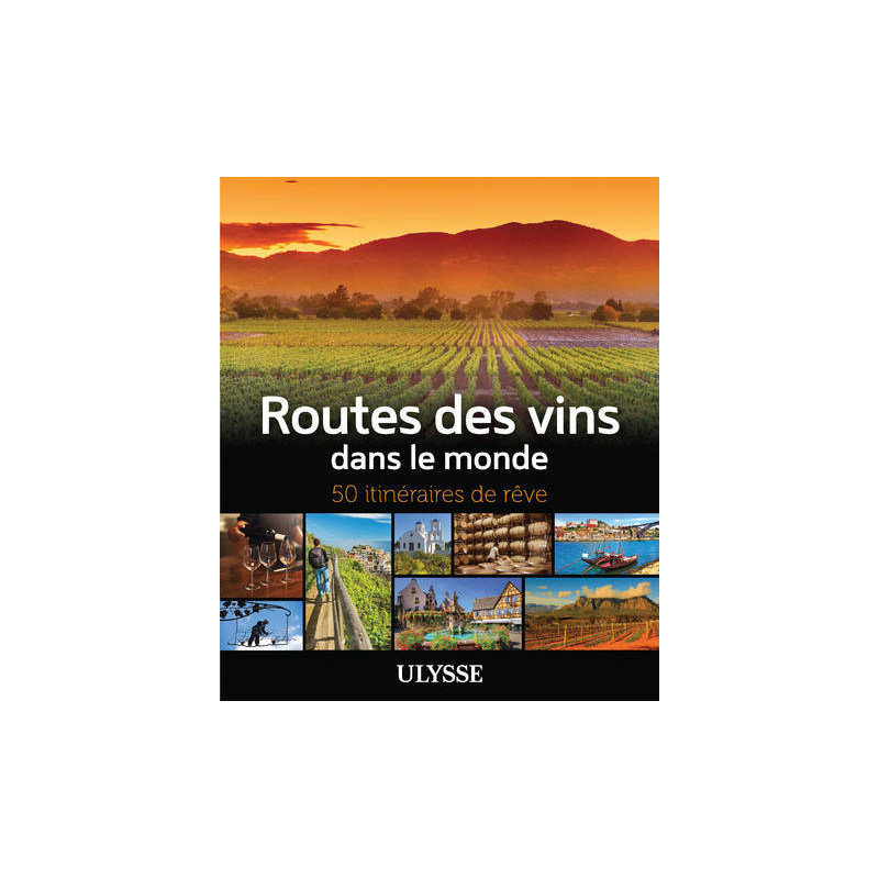 Wine Routes Around the World - 50 Dream Itineraries - Nathalie Richard (French Edition)