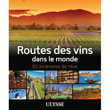 Wine Routes Around the World - 50 Dream Itineraries - Nathalie Richard (French Edition)