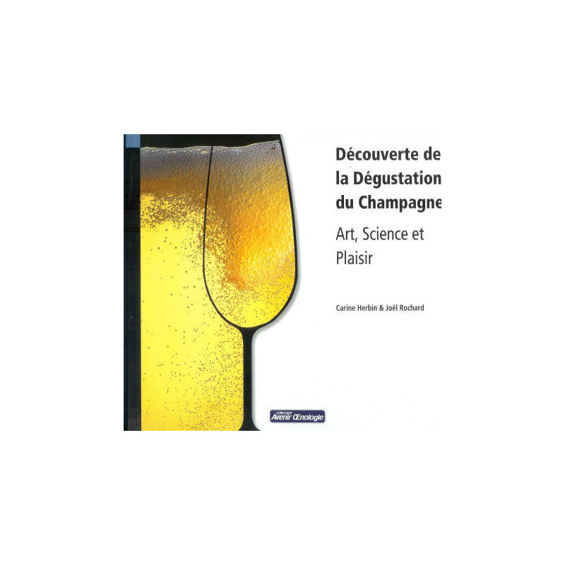 Discovery of Champagne Tasting: Art, Science, and Pleasure (French edition)