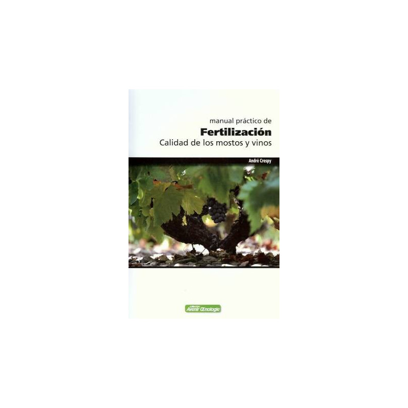 Manual practico de Fertilizacion, Calidad de los Mostos y Vinos | Collectif
