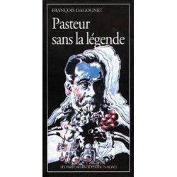 Pasteur sans la légende | Francois Dagognet