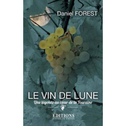 The Moonwine: A legend in the heart of Touraine by Daniel Forest