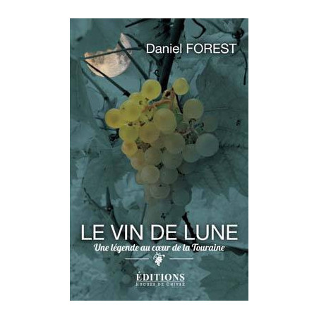 The Moonwine: A legend in the heart of Touraine by Daniel Forest