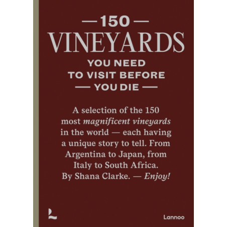 150 Vineyards You Need to Visit Before You Die by Shana Clarke | Éditions Lannoo