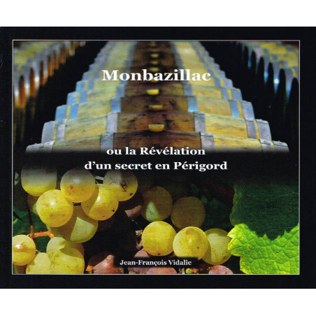 Monbazillac or the Revelation of a Secret in Périgord | Jean-Francois Vidalie