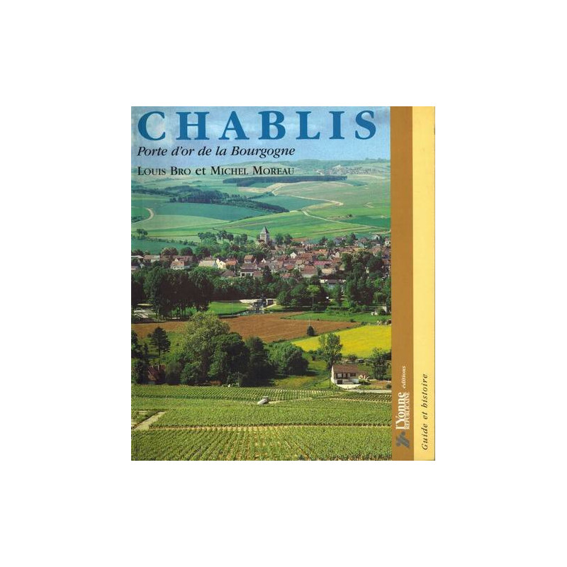 Chablis, gateway to Burgundy - Louis Bro, Michel Moreau