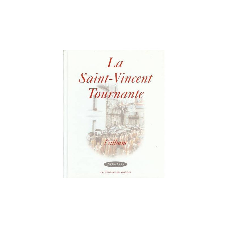 The Saint-Vincent Tournante, The Album 1938-1999 (French edition) | Les éditions du Tastevin