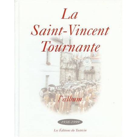 The Saint-Vincent Tournante, The Album 1938-1999 (French edition) | Les éditions du Tastevin