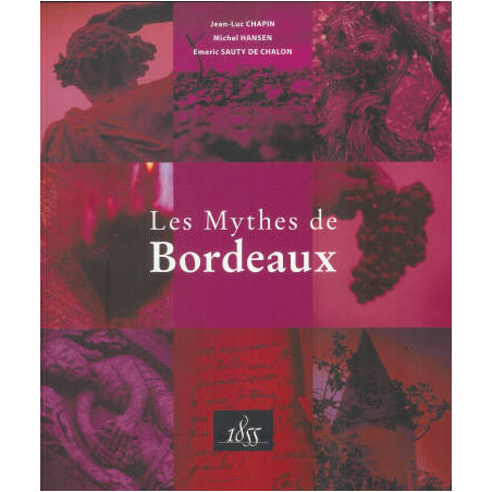 The Myths of Bordeaux: Ausone, Cheval Blanc, Haut-Brion, Margaux | Emeric Sauty, Michel Hansen, Jean-Luc Chapin