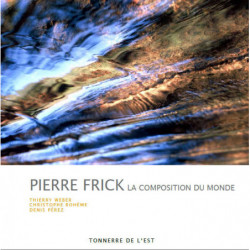 Pierre Frick | la composition du monde | Thierry Weber, Christophe Bohême, Denis Pérez