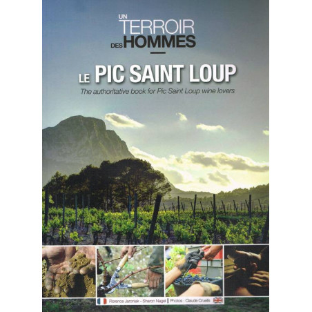 A land, a people... The reference book on Pic Saint Loup (French/English) by Sharon Nagel, Florence Jaroniak