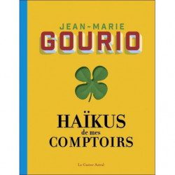 Haïkus de mes comptoirs | Jean-Marie Gourio
