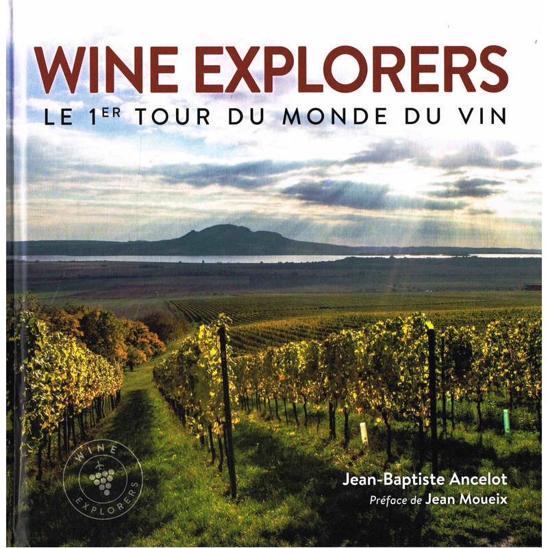 Wine explorers, the 1st world tour of wine | Jean-Baptiste Ancelot