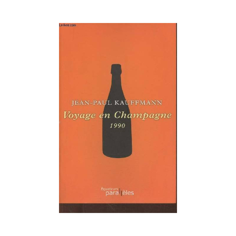 Journey to Champagne. 1990 | Jean-Paul Kauffmann