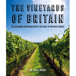 The Vineyards of Britain, Cellar door adventures with the best of Britain's Wines by Ed Dallimore