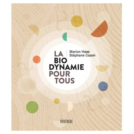 "La biodynamie pour tous" by Marion Haas and Stéphane Cozon | Rouergue