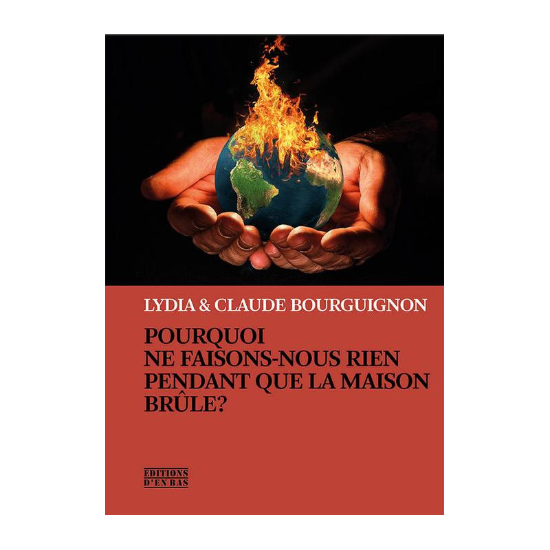 Why are we doing nothing while the house burns? - Lydia & Claude Bourguignon (New edition in French)