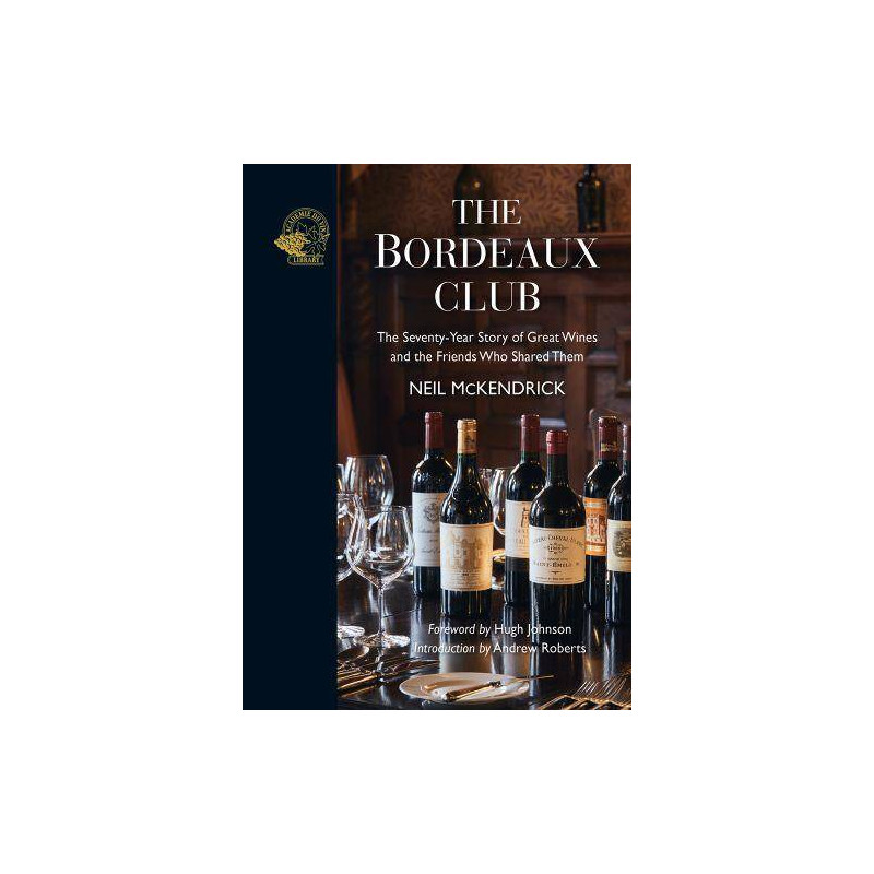 The Bordeaux Club (English) | Neil McKendrick, Foreword by Hugh Johnson, Introduction by Andrew Roberts