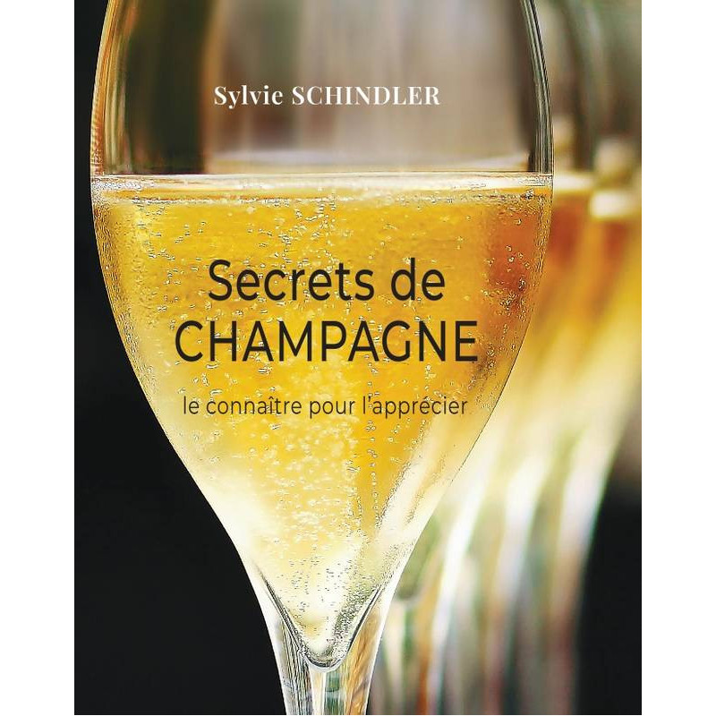 "Secrets of Champagne, knowing it to appreciate it" by Sylvie Schindler