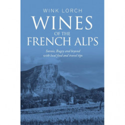 Wines of the French Alps : Savoie, Bugey and beyond with local food and travel tips | Wink Lorch