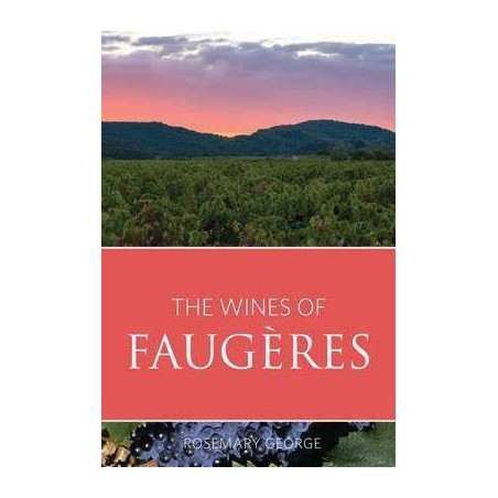 The wines of Faugères Wines of the Languedoc | Rosemary George MW