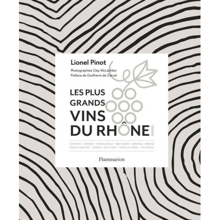 Les Plus Grands vins du Rhône Nord | Lionel Pinot
