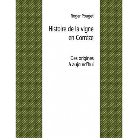 Histoire de la vigne en Corrèze | Des origines à aujourd'hui | roger Pouget