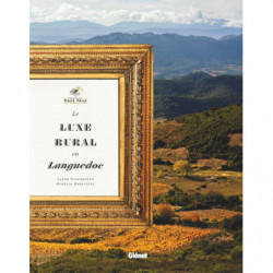 Domaines Paul Mas - Le luxe rural en Languedoc | Laure Gasparotto, Aurelio Rodriguez