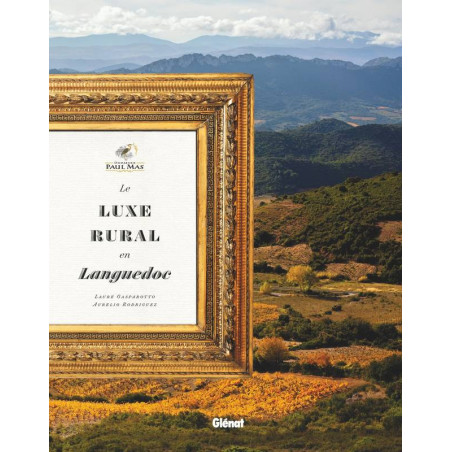 Domaines Paul Mas - Rural luxury in Languedoc | Laure Gasparotto, Aurelio Rodriguez